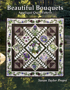 Beautiful Bouquets: Applique Quilt Pattern