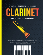 Beautiful Classical Songs for CLARINET and Piano Accompaniment: 12 Popular Wedding Pieces * Easy and Intermediate Level Arrangements * Sheet Music for Kids, Students, Adults * Video Tutorial * Complete