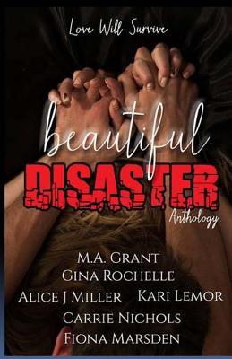 Beautiful Disaster Anthology - Rochelle, Gina, and Miller, Alice J, and Lemor, Kari