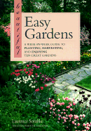 Beautiful Easy Gardens: A Week-By-Week Guide to Planting, Harvesting, and Enjoying Ten Great Gardens