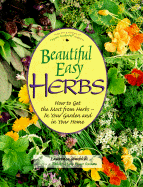 Beautiful Easy Herbs: How to Get the Most from Herbs--In Your Garden and in Your Home - Sombke, Laurence