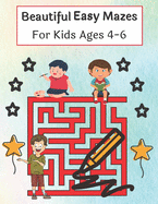 Beautiful Easy Mazes For Kids Ages 4-6: Mazes Puzzles book for kids: Puzzles and Problem-Solving. father gift for kids in birthday. Christmas gift for mother in Children