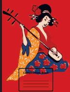 Beautiful Geisha Playing Shamisen - Composition Notebook: college ruled, 7.44" x 9.69"(18.9 x 24.61 cm) 108 pages.