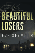 Beautiful Losers: A Novel of Suspense