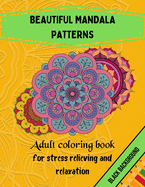 Beautiful Mandala patterns, Adult coloring book: for stress relieving and relaxation