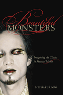 Beautiful Monsters: Imagining the Classic in Musical Media Volume 10