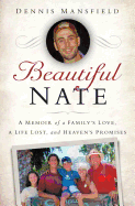Beautiful Nate: A Memoir of a Family's Love, a Life Lost, and Heaven's Promises