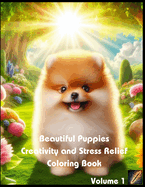 Beautiful Puppies Creativity and Stress Relief Coloring Book (Volume 1)