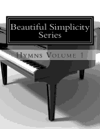 Beautiful Simplicity Series: Hymns Volume 1