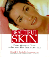 Beautiful Skin: Every Woman's Guide to Looking Her Best at Any Age - Bank, David E