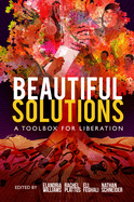 Beautiful Solutions: A Toolbox for Liberation