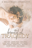 Beautiful Tragedy: A Halloween Anthology
