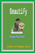 Beautify Imperfection