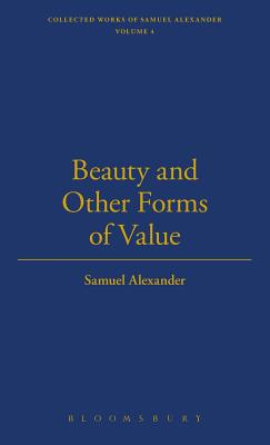 Beauty and Other Forms of Value - Alexander, Samuel