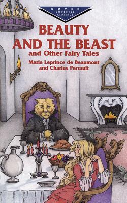 Beauty and the Beast and Other Fairy Tales - Beaumont, Marie Leprince de, and Perrault, Charles