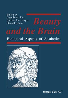 Beauty and the Brain: Biological Aspects of Aesthetics - Rentschler, and Epstein, Professor, and Pppel