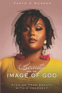 Beauty and the Image of God: Finding True Beauty Within Yourself