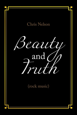 Beauty and Truth: (Rock Music) - Nelson, Chris