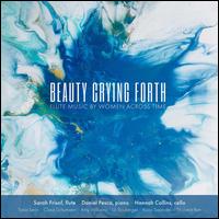 Beauty Crying Forth: Flute Music by Women Across Time - Daniel Pesca (piano); Hannah Collins (cello); Sarah Frisof (flute)