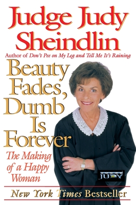 Beauty Fades/Dumb Is Forever - Sheindlin, Judy, Judge