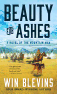 Beauty for Ashes: A Novel of the Mountain Men