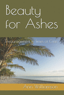 Beauty for Ashes: Encouragement in Times of Crisis