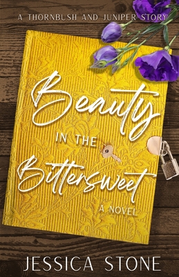 Beauty in the Bittersweet - Stone, Jessica