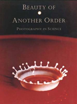 Beauty of Another Order: Photography in Science - Thomas, Ann