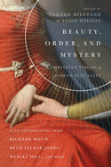Beauty, Order, and Mystery: A Christian Vision of Human Sexuality