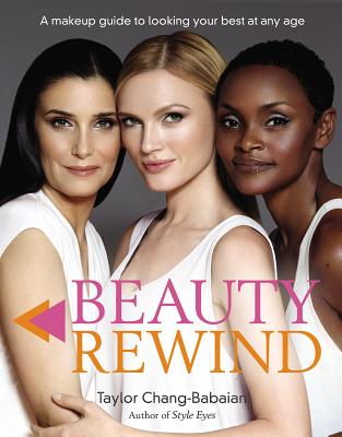 Beauty Rewind: A Makeup Guide to Looking Your Best at Any Age - Chang-Babaian, Taylor