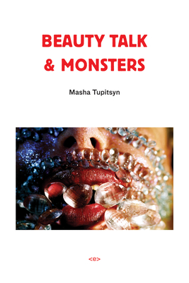 Beauty Talk & Monsters - Tupitsyn, Masha