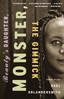 Beauty's Daughter, Monster, the Gimmick: Three Plays - Orlandersmith, Dael