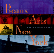 Beaux Arts New York: The City in the Gilded Years - Lowe, David Garrard