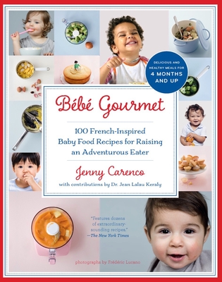 Bebe Gourmet - Carenco, Jenny, and Keraly, Jean Lalau (Contributions by)