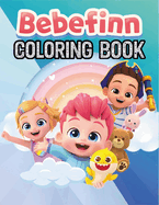 Bebefinn Coloring Book: Fun and Adorable Bebefinn Coloring Adventures for Kids