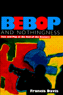 Bebop and Nothingness - Davis, Francis