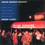 Bebop Lives! - Frank Morgan Quintet