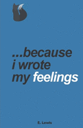 ...because i wrote my feelings