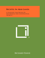 Bechtel in Arab Lands: A Fifteenth Year Review of Engineering and Construction Projects