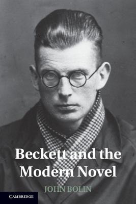 Beckett and the Modern Novel - Bolin, John