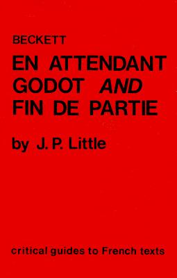 Beckett: En Attendant Godot and Fin de Partie - Little, J P