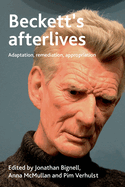 Beckett's Afterlives: Adaptation, Remediation, Appropriation