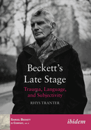 Beckett's Late Stage: Trauma, Language, and Subjectivity
