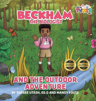 Beckham the Biologist and the Outdoor Adventure - Utash, Sheree, and Fouse, Mandy