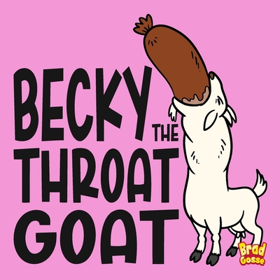 Becky: The Throat Goat - Gosse, Brad