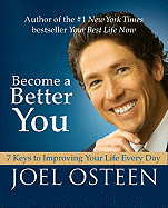 Become a Better You: 7 Keys to Improving Your Life Every Day