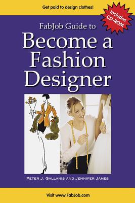 Become a Fashion Designer - Gallanis, Peter J, and James, Jennifer, Ph.D. (Editor)