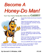 Become a Honey-Do Man!: Turn Your Home Handy-Man Skills Into Cash!!!