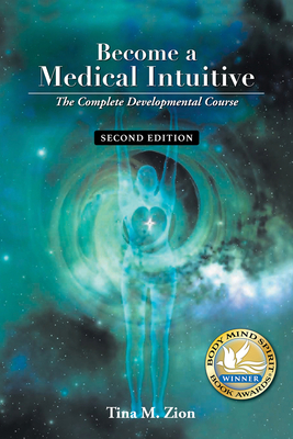 Become a Medical Intuitive - Second Edition: The Complete Developmental Course - Zion, Tina M