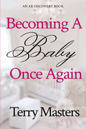 Becoming A Baby Once Again: An ABDL/FemDom/Diaper book